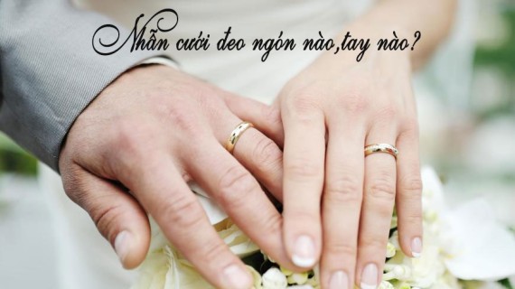 Nhẫn cưới đeo ngón nào , tay nào?